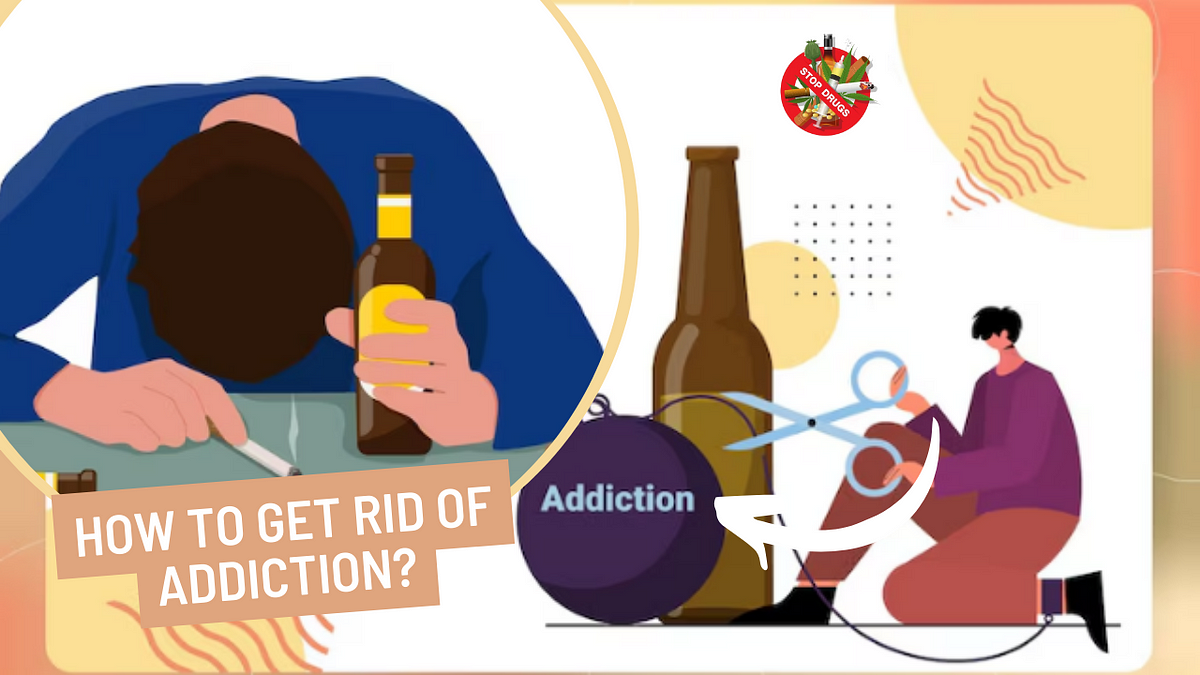 How to Get Rid of Addiction?