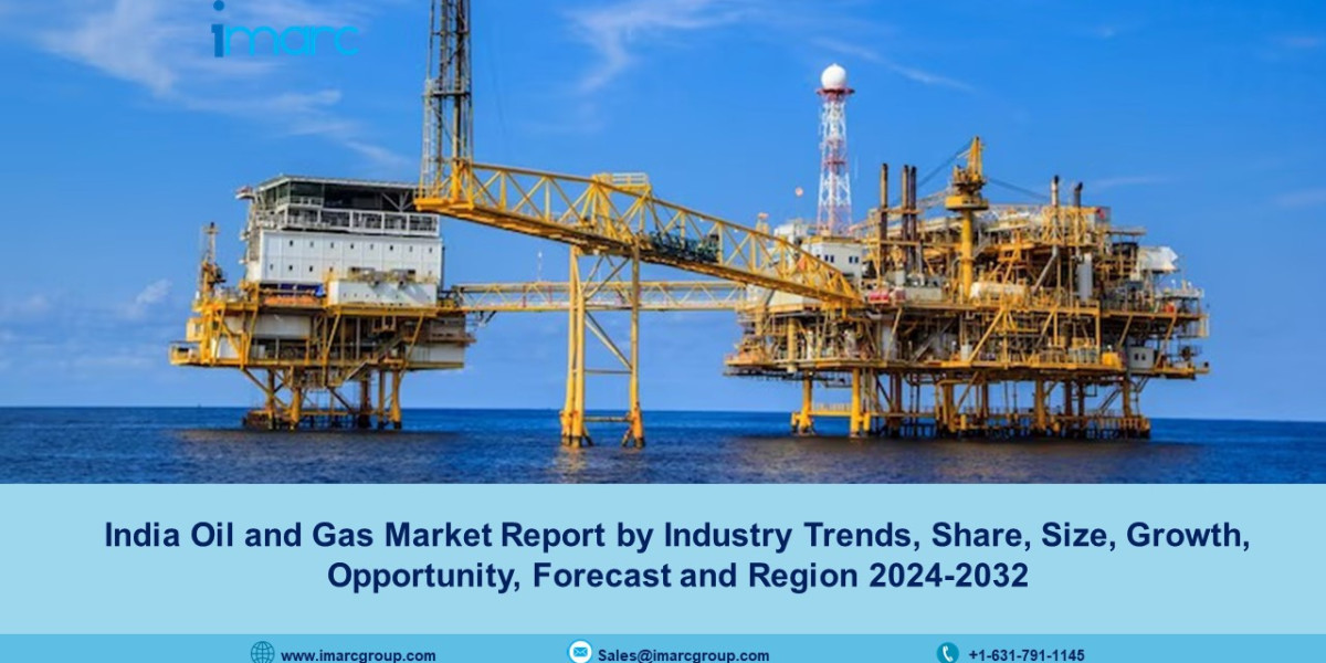 India Oil and Gas Market Size, Demand, Industry Growth And Forecast 2024-2032