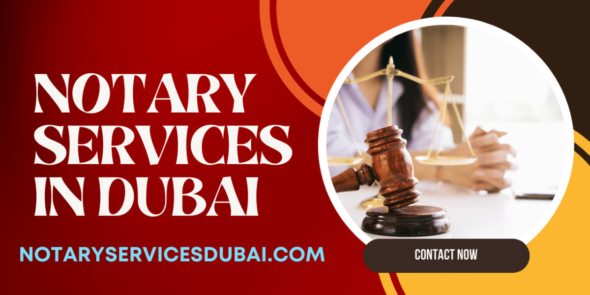 Notary Services in Dubai: A Comprehensive Guide
