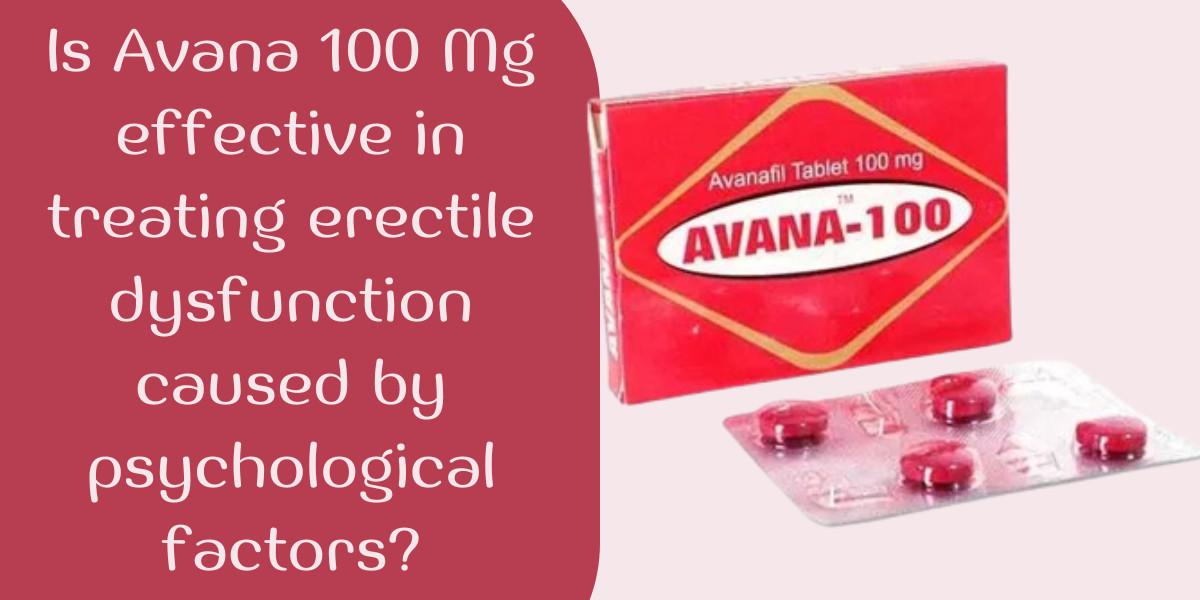 Is Avana 100 Mg effective in treating erectile dysfunction caused by psychological factors?