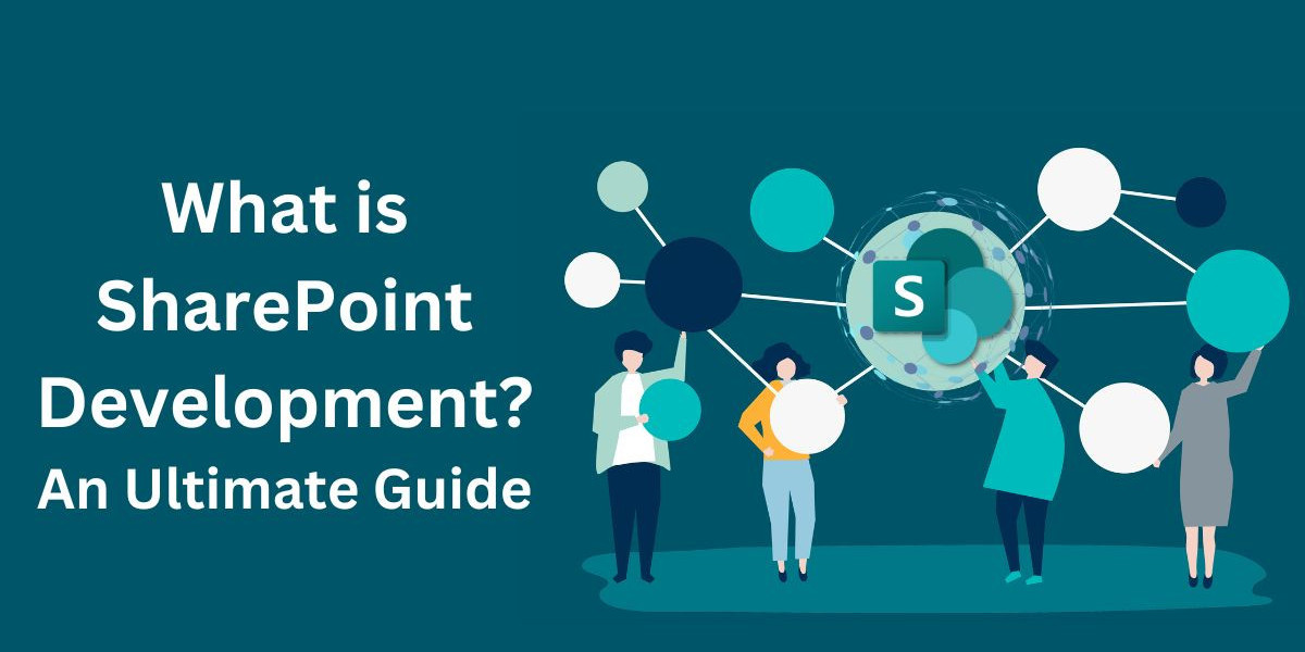 What is SharePoint Development? An Ultimate Guide