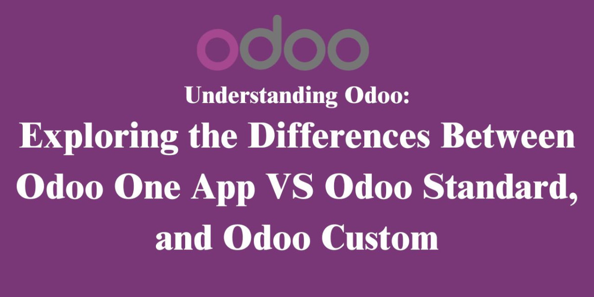 Understanding Odoo: Exploring the Differences Between Odoo One App, Odoo Standard, and Odoo Custom